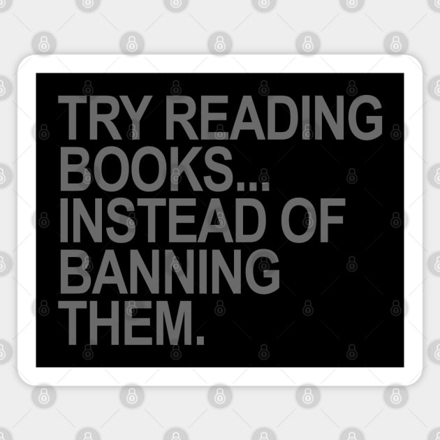 Try reading books... instead of banning them (GRAY) Sticker by skittlemypony